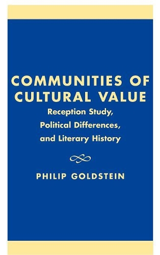 Бумажная книга «Communities of Cultural Value: Reception Study, Political Differences, and Literary History», автор Филип Голдштейн - фото №1
