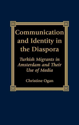 Бумажная книга «Communication and Identity in the Diaspora: Turkish Migrants in Amsterdam and Their Use of Media», автор Кристин Оган - фото №1