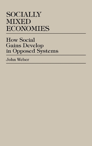 Бумажная книга «Socially Mixed Economies: How Social Gains Develop in Opposed Systems», автор Джон Вебер - фото №1