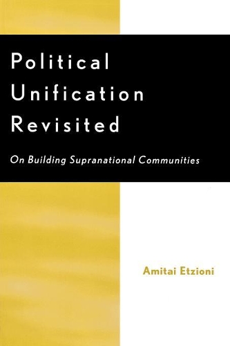 Бумажная книга «Political Unification Revisited: On Building Supranational Communities», автор Амитаи Этциони - фото №1