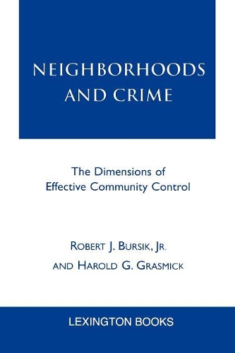 Бумажная книга «Neighborhoods and Crime: The Dimensions of Effective Community Control», авторов Гарольд Г. Грасмик, Роберт Дж. Бурсик - фото №1