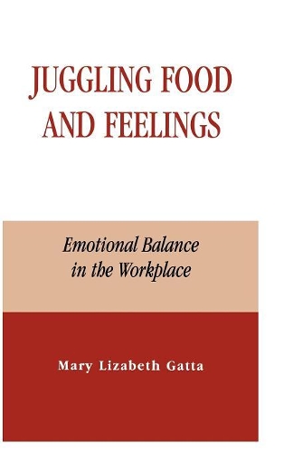 Паперова книга «Juggling Food and Feelings: Emotional Balance in the Workplace», автор Мері Лізабет Гатта - фото №1