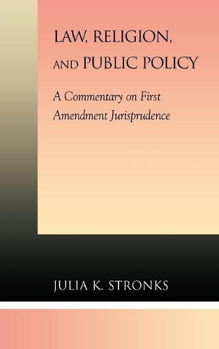 Бумажная книга «Law, Religion, and Public Policy: A Commentary on First Amendment Jurisprudence», автор Джулия К. Стронкс - фото №1