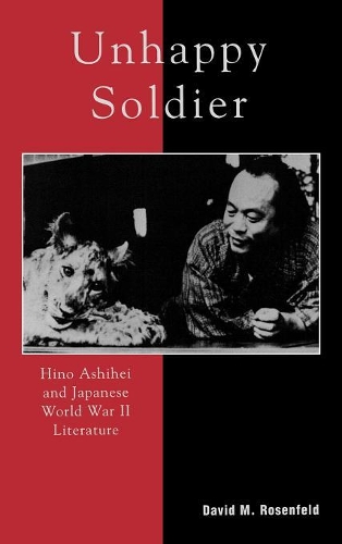 Паперова книга «Unhappy Soldier: Hino Ashihei and Japanese World War II Literature», автор Девід М. Розенфельд - фото №1