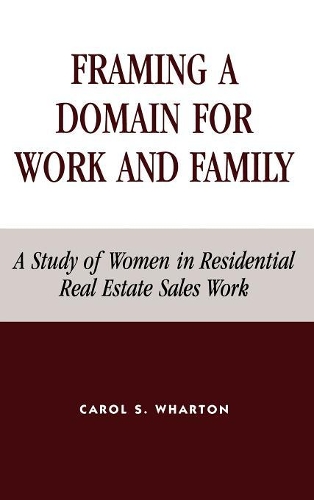 Бумажная книга «Framing a Domain for Work and Family: A Study of Women in Residential Real Estate Sales Work», автор Кэрол С. Уортон - фото №1