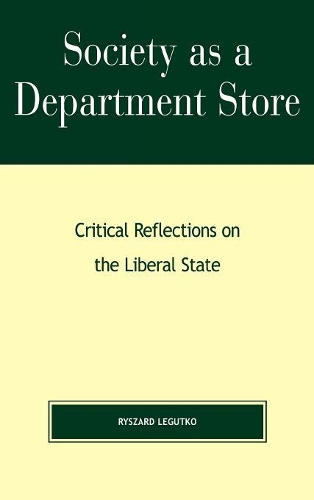 Бумажная книга «Society as a Department Store: Critical Reflections on the Liberal State», автор Рышард Легутко - фото №1
