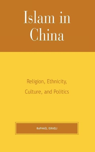 Бумажная книга «Islam in China: Religion, Ethnicity, Culture, and Politics», автор Рафаэль Израэль - фото №1
