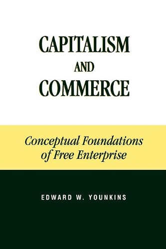 Бумажная книга «Capitalism and Commerce: Conceptual Foundations of Free Enterprise», автор Эдвард У. Юнкинс - фото №1
