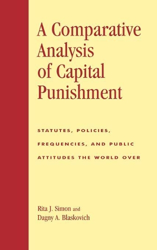 Бумажная книга «A Comparative Analysis of Capital Punishment: Statutes, Policies, Frequencies, and Public Attitudes the World Over», авторов Дэгни А. Бласкович, Рита Дж. Саймон - фото №1