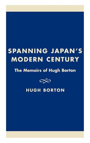 Паперова книга «Spanning Japan's Modern Century: The Memoirs of Hugh Borton», автор Х'ю Бортон - фото №1