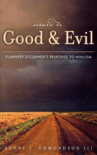 Паперова книга «Return to Good and Evil: Flannery O'Connor's Response to Nihilism», автор Генрі Т. Едмондсон III - фото №1