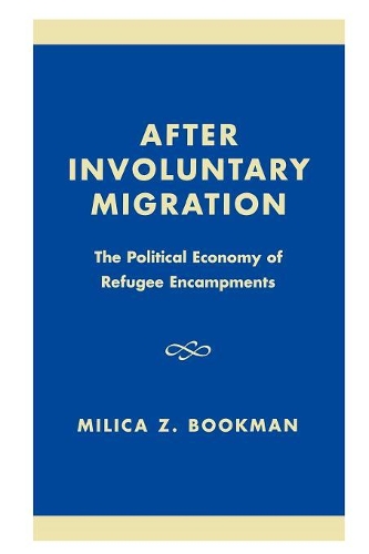 Бумажная книга «After Involuntary Migration: The Political Economy of Refugee Encampments», автор Милица З. Букман - фото №1