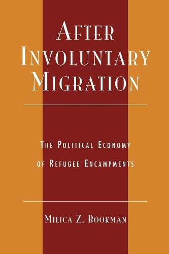Бумажная книга «After Involuntary Migration: The Political Economy of Refugee Encampments», автор Милица З. Букман - фото №1