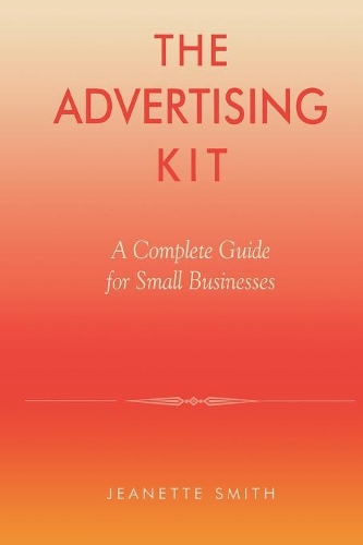 Паперова книга «The Advertising Kit: A Complete Guide for Small Businesses», автор Жаннетт Сміт - фото №1