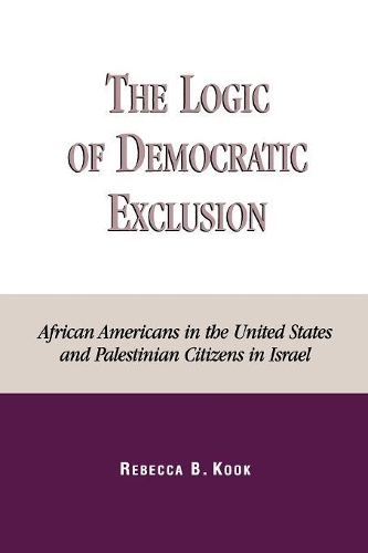 Бумажная книга «The Logic of Democratic Exclusion: African Americans in the United States and Palestinian Citizens in Israel», автор Ребекка Б. Кук - фото №1