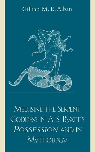 Бумажная книга «Melusine The Serpent Goddess in A. S. Byatt's Possession and in Mythology», автор Джиллиан Албан - фото №1