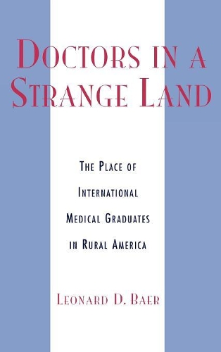 Paper book «Doctors in a Strange Land: The Place of International Medical Graduates in Rural America», author Leonard D. Baer - фото №1