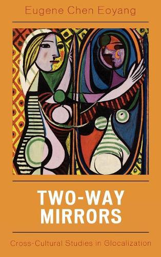 Бумажная книга «Two-Way Mirrors: Cross-Cultural Studies in Globalization», автор Юджин Чен Эоян - фото №1