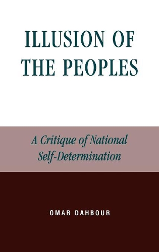 Бумажная книга «Illusion of the Peoples: A Critique of National Self-Determination», автор Омар Дахбур - фото №1