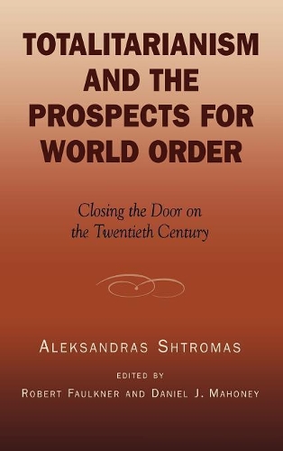 Бумажная книга «Totalitarianism and the Prospects for World Order: Closing the Door on the Twentieth Century», автор Александр Штромас - фото №1