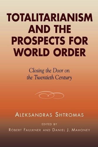 Бумажная книга «Totalitarianism and the Prospects for World Order: Closing the Door on the Twentieth Century», автор Александр Штромас - фото №1