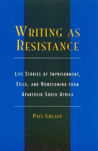 Бумажная книга «Writing as Resistance: Life Stories of Imprisonment, Exile, and Homecoming from Apartheid South Africa», автор Пол Гриди - фото №1