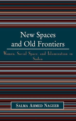 Паперова книга «New Spaces and Old Frontiers: Women, Social Space, and Islamization in Sudan», автор Сальма Ахмед Наджиб - фото №1