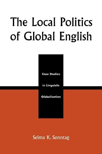 Бумажная книга «The Local Politics of Global English: Case Studies in Linguistic Globalization», автор Сельма К. Зоннтаг - фото №1