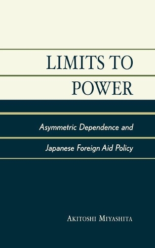 Бумажная книга «Limits to Power: Asymmetric Dependence and Japanese Foreign Aid Policy», автор Акитоси Миясита - фото №1