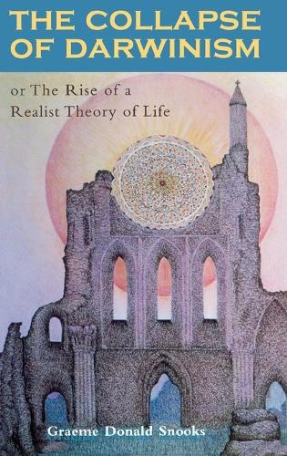 Бумажная книга «The Collapse of Darwinism: Or The Rise of a Realist Theory of Life», автор Грэм Д. Снукс - фото №1