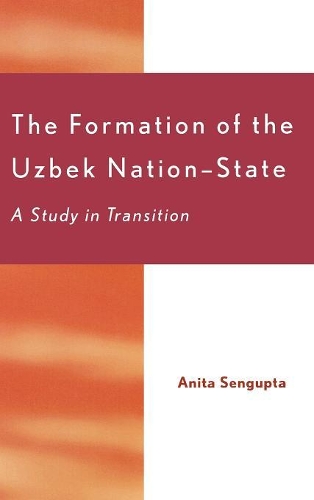Бумажная книга «The Formation of the Uzbek Nation-State: A Study in Transition», автор Анита Сенгупта - фото №1