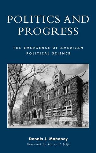 Бумажная книга «Politics and Progress: The Emergence of American Political Science», автор Деннис Дж. Махони - фото №1