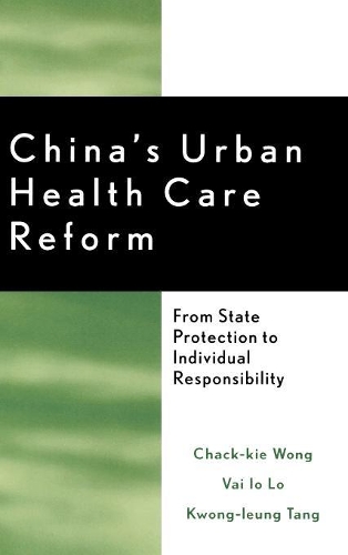 Бумажная книга «China's Urban Health Care Reform: From State Protection to Individual Responsibility», авторов Чак-ки Вонг, Квонг-лунг Танг, Вай Йо Ло - фото №1
