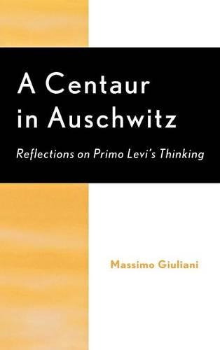 Паперова книга «A Centaur in Auschwitz: Reflections on Primo Levi's Thinking», автор Массімо Джуліані - фото №1