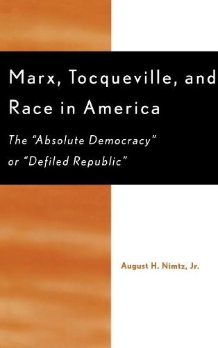 Бумажная книга «Marx, Tocqueville, and Race in America: The 'Absolute Democracy' or 'Defiled Republic'», автор Август Х. Нимц - фото №1