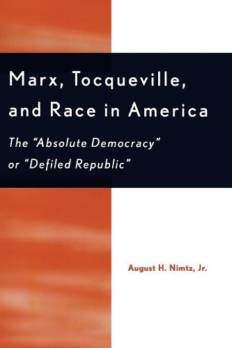 Паперова книга «Marx, Tocqueville, and Race in America: The 'Absolute Democracy' or 'Defiled Republic'», автор Август Г. Німц - фото №1