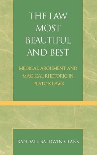 Бумажная книга «The Law Most Beautiful and Best: Medical Argument and Magical Rhetoric in Plato's Laws», автор Рэндалл Болдуин Кларк - фото №1