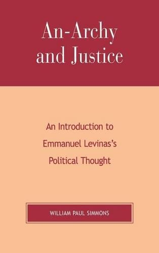 Бумажная книга «An-Archy and Justice: An Introduction to Emmanuel Levinas's Political Thought», автор Уильям Пол Симмонс - фото №1