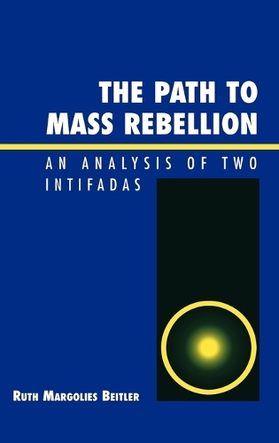Бумажная книга «The Path to Mass Rebellion: An Analysis of Two Intifadas», автор Рут Марголис Бейтлер - фото №1