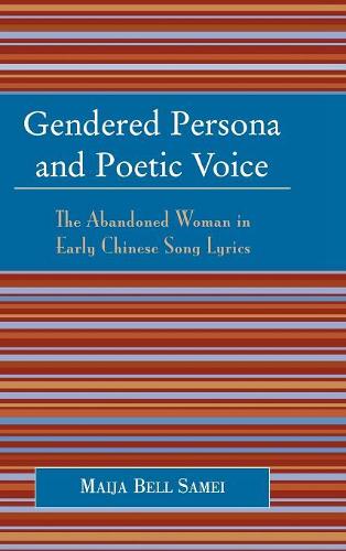 Паперова книга «Gendered Persona and Poetic Voice: The Abandoned Woman in Early Chinese Song Lyrics», автор Майя Белл Самеі - фото №1