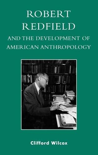 Паперова книга «Robert Redfield and the Development of American Anthropology», автор Кліффорд Вілкокс - фото №1