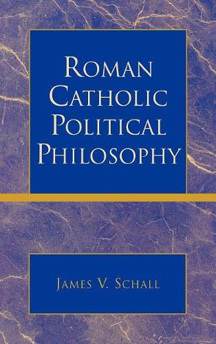 Паперова книга «Roman Catholic Political Philosophy», автор Джеймс В. Шалл - фото №1