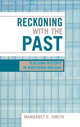 Бумажная книга «Reckoning with the Past: Teaching History in Northern Ireland», автор Маргарет Истман Смит - фото №1