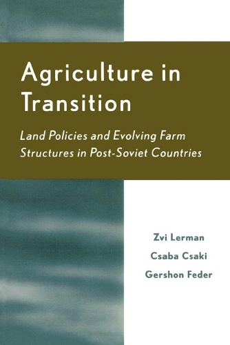 Бумажная книга «Agriculture in Transition: Land Policies and Evolving Farm Structures in Post Soviet Countries», авторов Ксаба Ксаки, Гершон Федер, Цви Лерман - фото №1