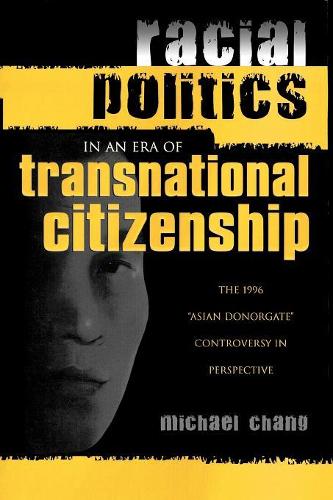 Бумажная книга «Racial Politics in an Era of Transnational Citizenship: The 1996 'Asian Donorgate' Controversy in Perspective», автор Майкл Чанг - фото №1