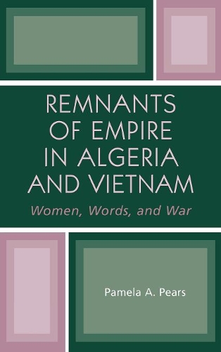 Бумажная книга «Remnants of Empire in Algeria and Vietnam: Women, Words, and War», автор Памела А. Пирс - фото №1