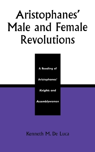 Паперова книга «Aristophanes' Male and Female Revolutions: A Reading of Aristophanes' Knights and Assemblywomen», автор Кеннет М. Лука - фото №1