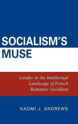 Бумажная книга «Socialism's Muse: Gender in the Intellectual Landscape of French Romantic Socialism», автор Наоми Дж. Эндрюс - фото №1