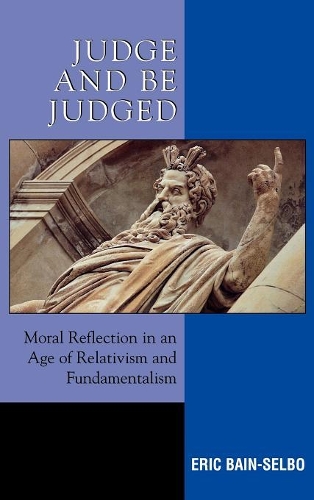 Бумажная книга «Judge and Be Judged: Moral Reflection in an Age of Relativism and Fundamentalism», автор Эрик Бэйн-Сельбо - фото №1