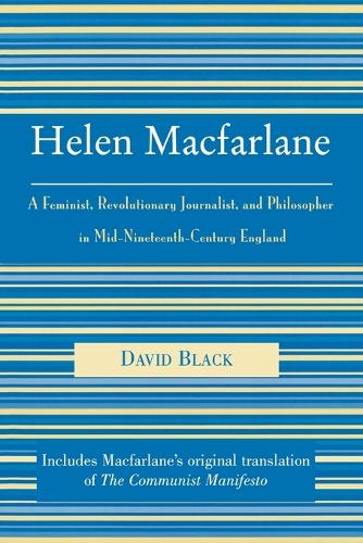 Бумажная книга «Helen Macfarlane: A Feminist, Revolutionary Journalist, and Philosopher in Mid-Nineteenth-Century England», автор Дэвид Блэк - фото №1